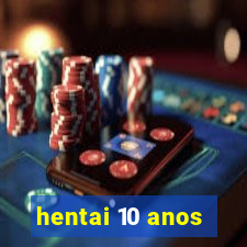 hentai 10 anos